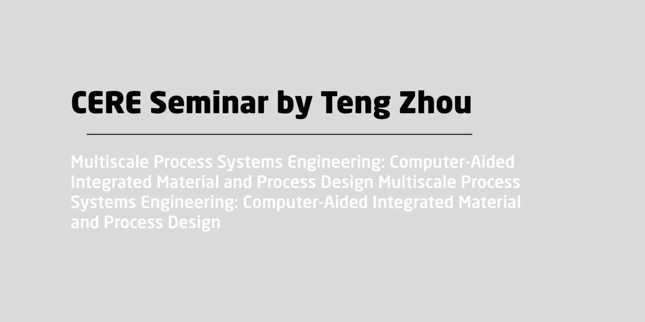 Multiscale Process Systems Engineering: Computer-Aided Integrated Material and Process Designby Teng Zhou