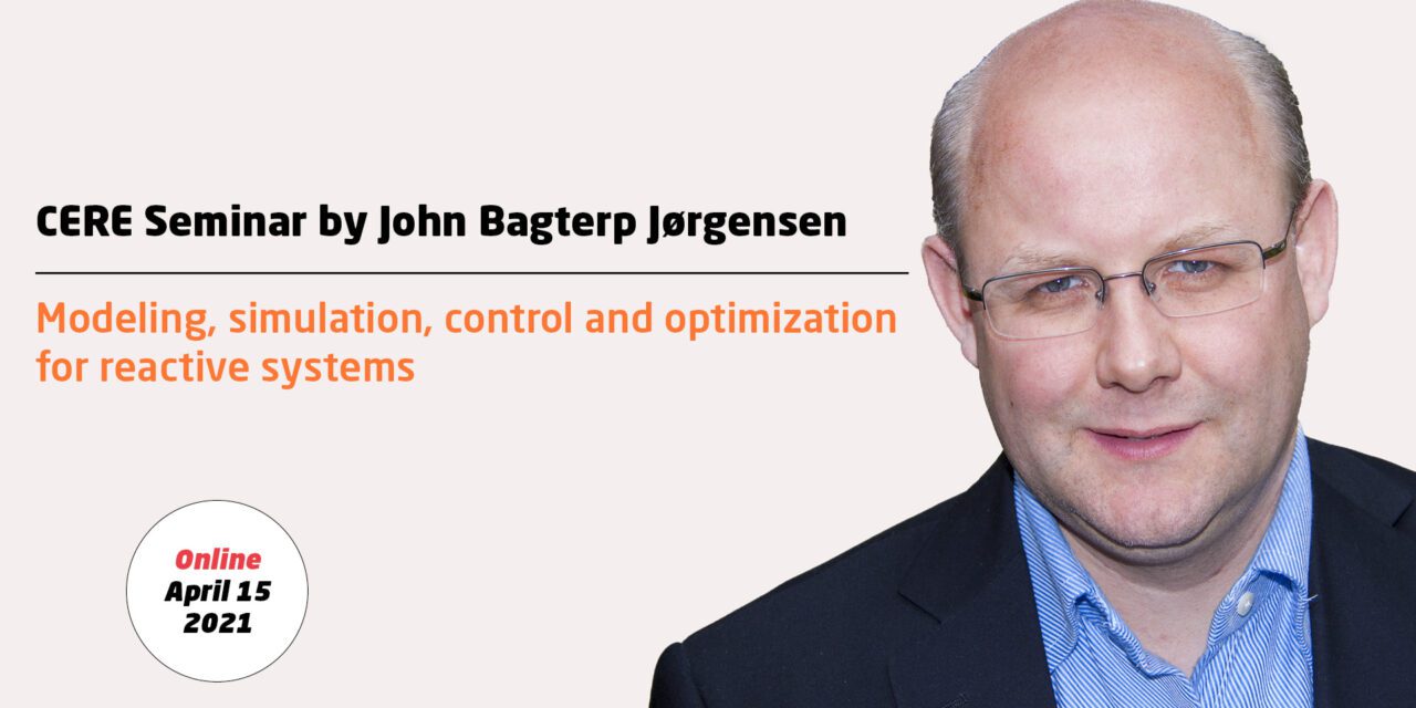 Modeling, simulation, control and optimization for reactive systems by John Bagterp Jørgensen